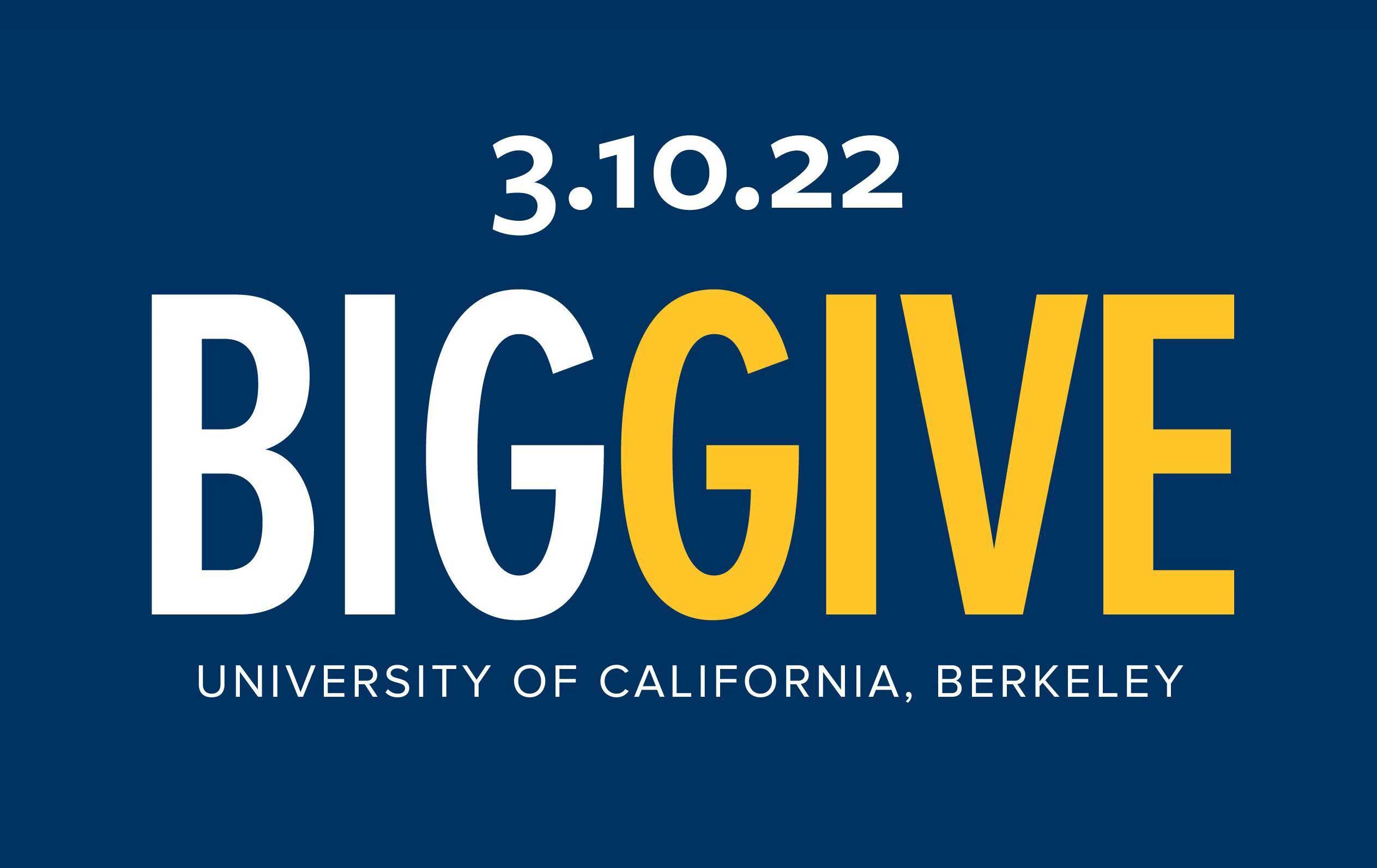 Graphic with text: 3.10.22 BIG GIVE University of California, Berkeley
